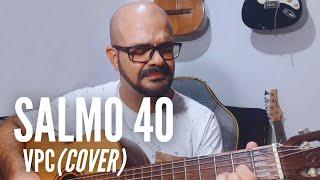 Salmo 40 (Cover) - Vencedores Por Cristo VPC