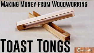 Toast Tongs - Making Money from Woodworking