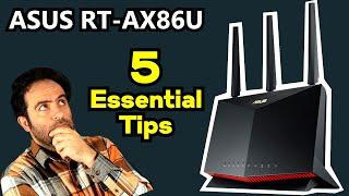 5 Essential tips for Asus RT-AX86U in 2024