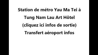 Station de métro Yau Ma Tei à Tung Nam Lau Art Hôtel(cliquez ici infos de sortie\Transfert aéroport