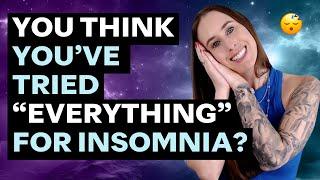 How to Get Rid of Insomnia When Nothing You've Tried Has Worked