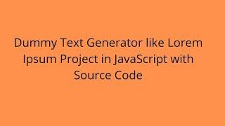 Dummy Text Generator like Lorem Ipsum Project in JavaScript with Source Code