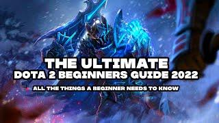 The Ultimate Dota 2 Beginners Guide! 2022