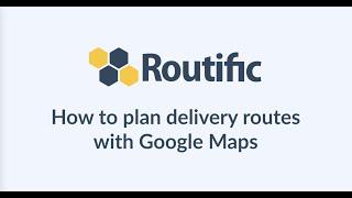 Using Google Maps as a delivery route planner