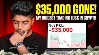 $35,000 Gone! My Biggest Trading Loss in Crypto