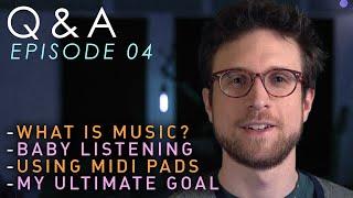 Listen like a Baby! Essential Advice | Q&A Ep. 04