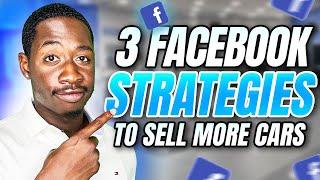 3 Facebook Strategies for Car Salesman (2024)