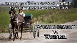 Supreme Court Cases for AP® Government and Politics – Wisconsin v. Yoder