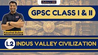 LECTURE  : 02 : Indus Valley Civilization: Sites, Culture, Religion and Gujarat Connection. #GPSC