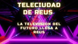 TELECIUDAD DE REUS LA TELEVISION DEL FUTURO