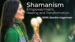 Shamanism:  A path of empowerment, Healing, Transformation | Sandra Ingerman #shamanism #healing