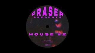 FRASER Presents: House #2 [House Mix]