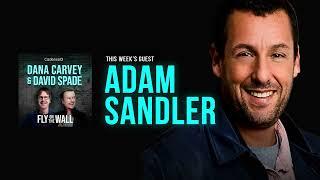 Adam Sandler | Full Episode | Fly on the Wall with Dana Carvey and David Spade