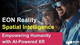 EON Reality Spearheads Spatial Intelligence: Empowering Humanity with AI-Powered XR