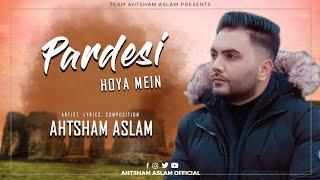 PARDESI HOYA MEIN - AHTSHAM ASLAM || Eid Special Track 2023 || Official Video