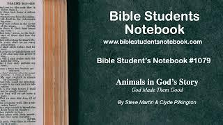Animals in God's Story: God Made Them Good (Chapter 1) Steve Martin & Clyde Pilkington