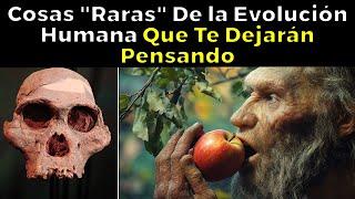 Cosas "Raras" De La Evolución Del Ser Humano Que Te Dejarán Pensando