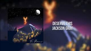 Jackson Gray - deserve this (Official Audio)