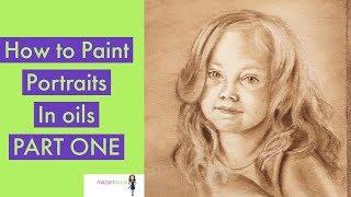 How To Paint a Portrait in Oils using the Underpainting Technique