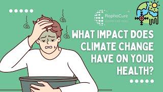 Climate Change & Health: Prioritize Your Well-being with Raphacure #climatechange #raphacure #tips