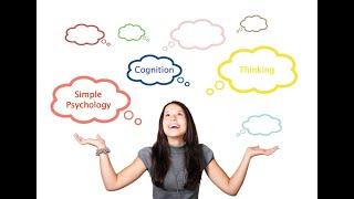 Simple Psychology - Introduction to Cognition and Thinking