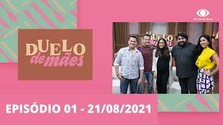 Duelo de Mães | Episódio 1 - 21/08/2021