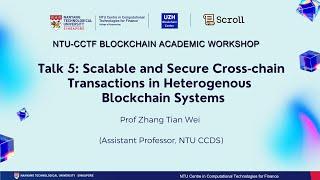 NTU-CCTF Blockchain Academic Workshop - Talk 5: Scalable and Secure Cross-chain Transactions