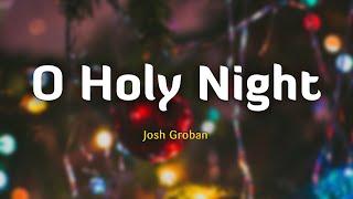 O Holy Night - Josh Groban (Lyrics/Vietsub)