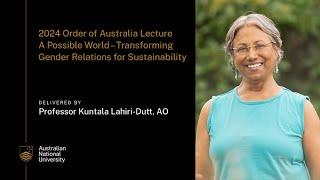 2024 Order of Australia lecture: A Possible World: Transforming Gender Relations for Sustainability