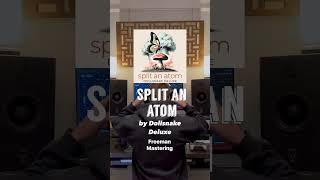 mastered by me | Dollsnake Deluxe "Split an Atom"