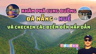 Ta Đi Tv Vlog || Khám Phá Cung Đường Phượt Đà Nẵng - Huế và checkin các điểm đến nổi tiếng