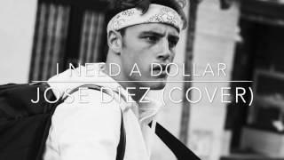 I Need A Dollar- Jose Diez (cover)