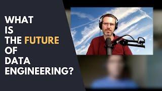 What is the future of data engineering?