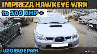 Subaru Impreza Hawkeye WRX to over 300Bhp: 4 EASY modifications