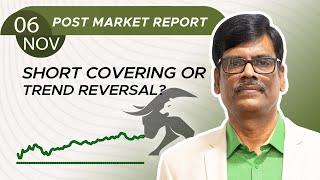 Short covering or Trend Reversal? Post Market Report 06-Nov-24