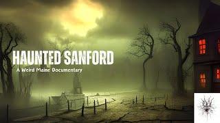 Haunted Sanford | A Weird Maine Documentary