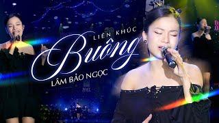 BUÔNG - LÂM BẢO NGỌC Live Cực Đã Tai - Tái Hiện Lại Tiết Mục Của Các Anh Trai Vượt Ngàn Chông Gai