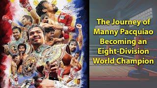 The Journey of Manny Pacquiao: Becoming an Eight-Division World Champion