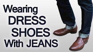 3 Rules On Wearing Dress Shoes With Jeans | Pairing Different Pieces of Your Wardrobe Seamlessly