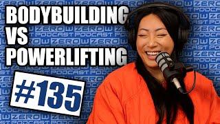 Bodybuilding vs Powerlifting - The ZeroW PODCAST | Episode 135