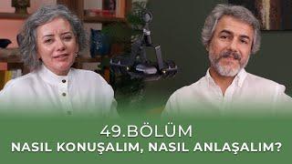 Bölüm 49 l Nasıl Konuşalım, Nasıl Anlaşalım?