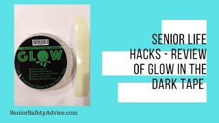 Senior Life Hacks - Review Of Glow In The Dark Tape