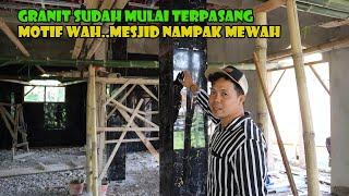 Granit Baru Terpasang Beberapa Saja, Mesjid Sudah Nampak Mewah..Dan Kami Pun Tersenyum..