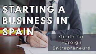 Starting a Business in Spain: Guide for Foreign Entrepreneurs