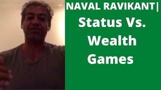 Naval Ravikant | STATUS VS. WEALTH GAMES