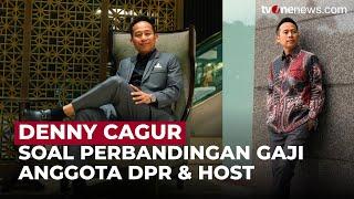 Soal Perbandingan Gaji Anggota DPR dan Host, Begini Kata Denny Cagur! | OneNews Update