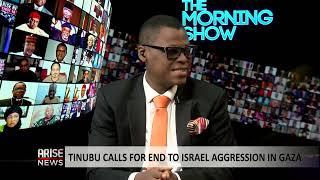 The Morning Show: Tinubu Calls for End to Israel Aggression in Gaza