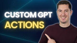 ACTIONS FÜR CUSTOM GPTS - Das umfassende Tutorial für Dein eigenes ChatGPT, das ALLES kann!