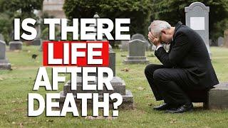 Is There Life After Death?