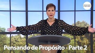 Pensando de Propósito - Parte 2 | Joyce Meyer